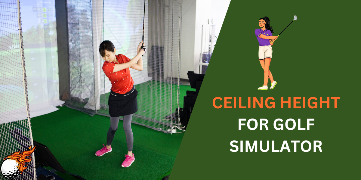Ceiling Height for Golf Simulator