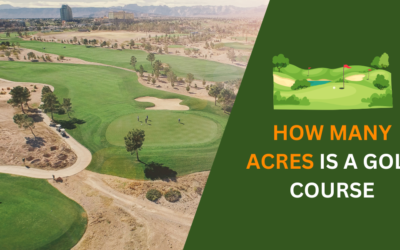 How Many Acres Is a Golf Course? Acres Breakdown