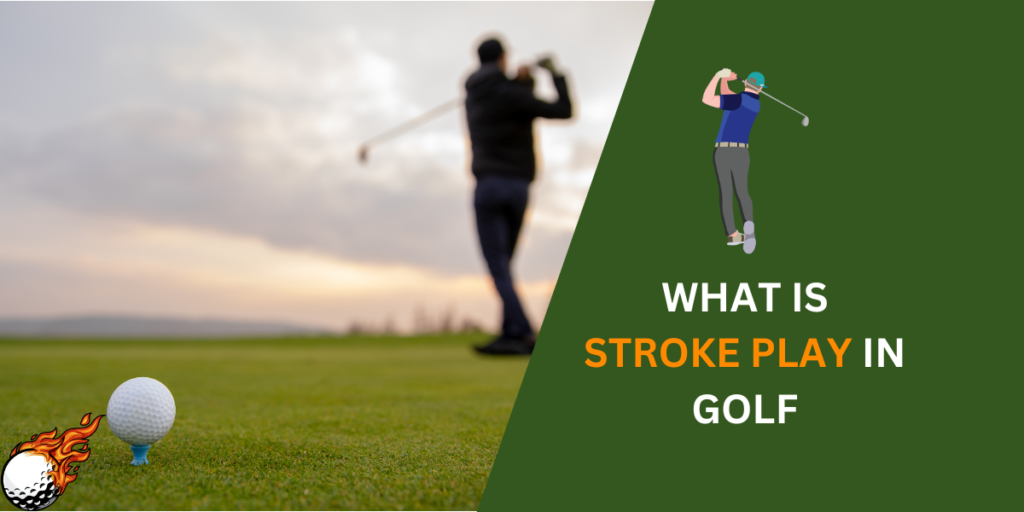 What is Stroke Play in Golf