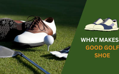 What Makes a Good Golf Shoe? Comfort, Grip, Style & More
